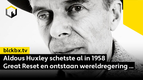 Aldous Huxley schetste al in 1958 Great Reset en ontstaan wereldregering
