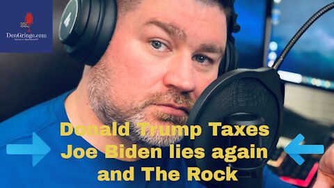 Donald Trump's Taxes, Joe Biden lies again, and The rock