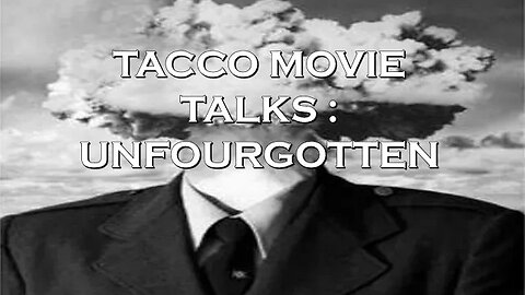 TACCO MOVIE TALKS Week 4 : Unfourgotten