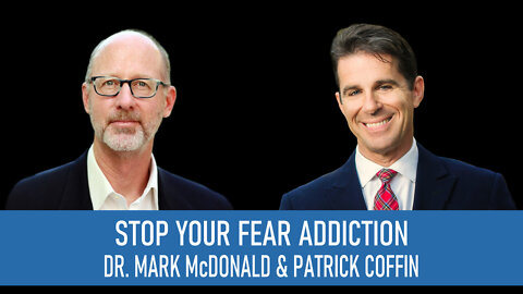 #301: Stop Your Fear Addiction——Dr. Mark McDonald