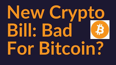 New Crypto Bill: Bad For Bitcoin?