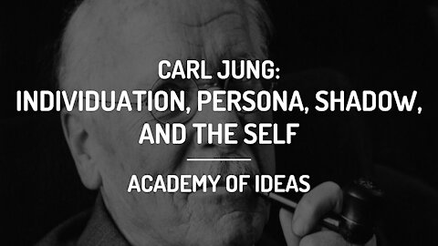 Introduction to Carl Jung - Individuation, the Persona, the Shadow, and the Self