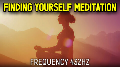 Finding Yourself Meditation - 432hz (Official Video 2023)