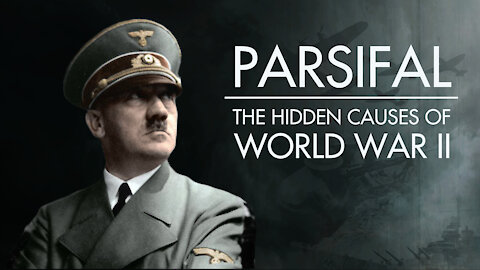 Parsifal (2020): The Hidden Causes of World War II