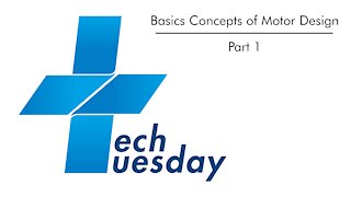 Tech Tuesday | Basic Concepts of Motor Design | Part 1
