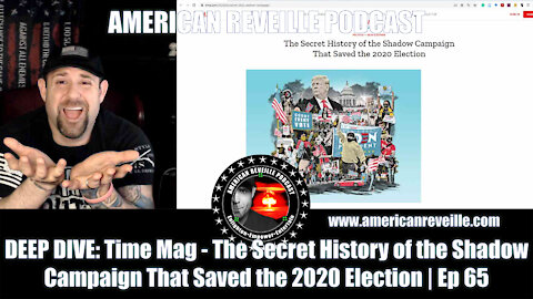 DEEP DIVE: Time Mag - The Secret History of the Shadow Campaign That Saved the 2020 Election | Ep 65