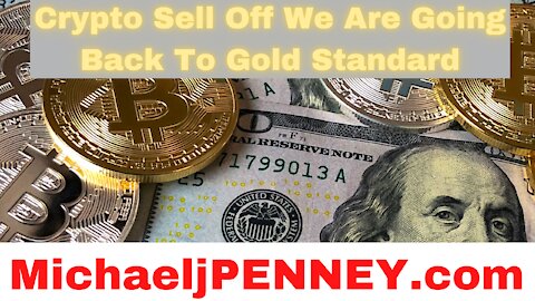 Crypto Sell Off We Are Going Back To Gold Standard