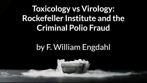 Toxicology vs Virology – Rockefeller Institute and the Criminal Polio Fraud