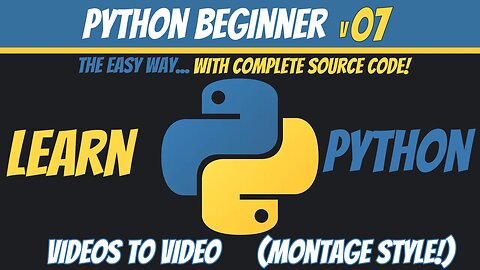 Python Beginner 07 - Video Montage - Learn Python The Easy Way