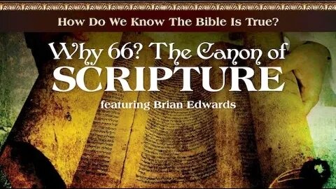 How Do We Know The Bible Is True? - The Canon of Scripture