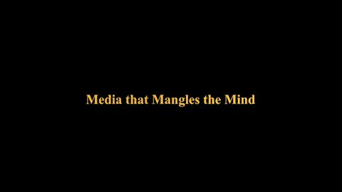 Media that Mangles the Mind
