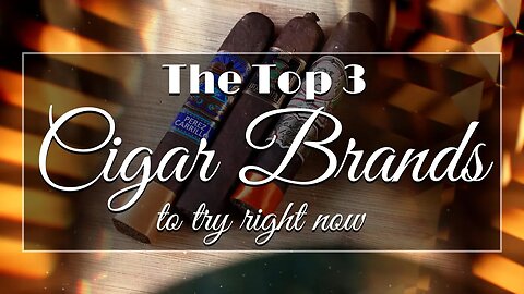 The Best Cigar Brands to Try This Year: Foundation, My Father Cigars, E.P. Carrillo