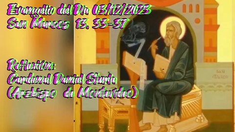 Evangelio del Día 03/12/2023, según San Marcos 13, 33-37 - Cardenal Daniel Sturla