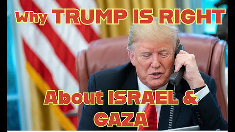 Why TRUMP is RIGHT About ISRAEL and GAZA