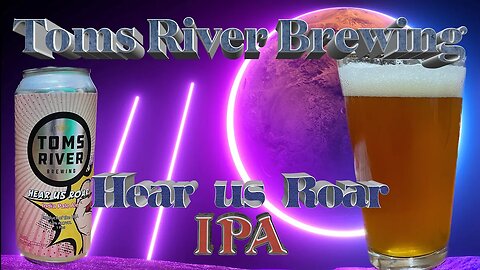 Hear Us Roar IPA: Toms River Brewing's Ferocious Creation