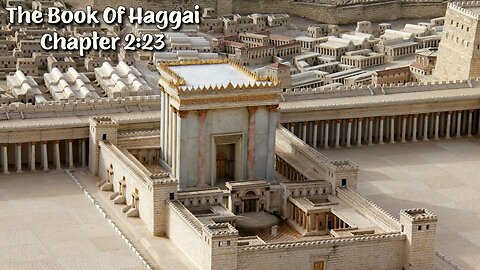 The Book Of Haggai Chapter 2:23 - The Construction Of The Millennial Kingdom