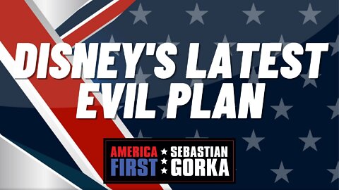 Disney's latest Evil Plan. Sloan Rachmuth with Sebastian Gorka on AMERICA First