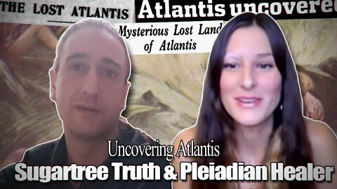 Uncovering Atlantis! Atlantis Technology, Inner Earth & More! (Talking with Sugartree Truth)