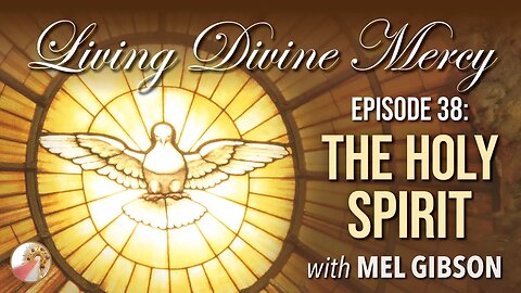 The Holy Spirit (including Mel Gibson) - Living Divine Mercy TV Show (EWTN) Ep. 38