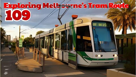 Exploring Melbourne's Tram Route 109