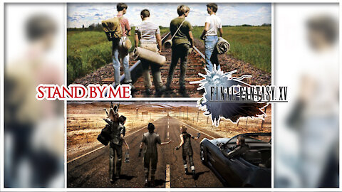 Fantasy Based on Reality | The Parallels of Final Fantasy XV and Stand By Me