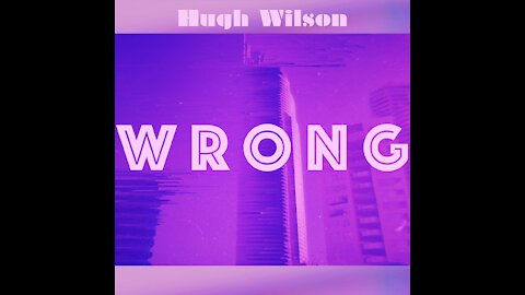 Hugh Wilson - Wrong