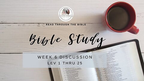 WEEK 6 | Bible in a Year | Leviticus 1 thru 25