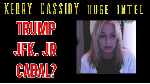 Kerry Cassidy HUGE INTEL: President TRUMP - JFK. Jr and CABAL?