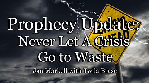 Prophecy Update: Never Let a Crisis Go to Waste