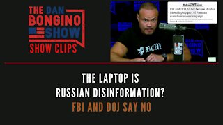 The Laptop Is Russian Disinformation? FBI And DOJ Say NO - Dan Bongino Show Clips