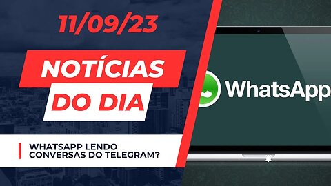 Whatsapp lendo mensagens do Telegram? Notícias do dia #noticias de tecnologia comentando 11/09/23