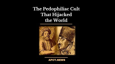 The Pedophiliac Cult That Hijacked the World