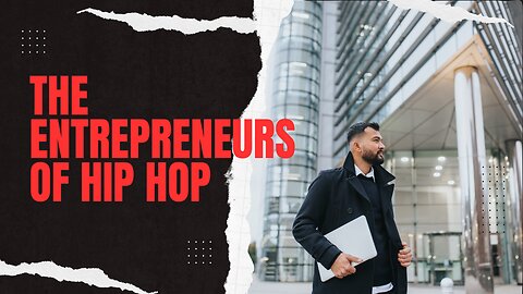 The Entrepreneurs of Hip Hop