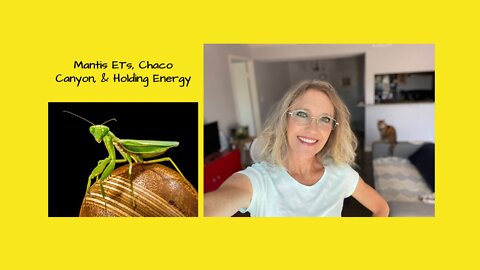 Mantis ETs, Chaco Canyon, & Holding Energy