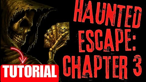 HAUNTED ESCAPE: CHAPTER 3 TUTORIAL
