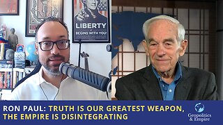 Ron Paul: Truth Is Our Greatest Weapon, The Empire Is Disintegrating