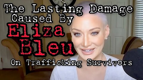 Damage Caused by Eliza Bleu on Trafficking Survivors! Connections to Polaris Project & Clinton’s