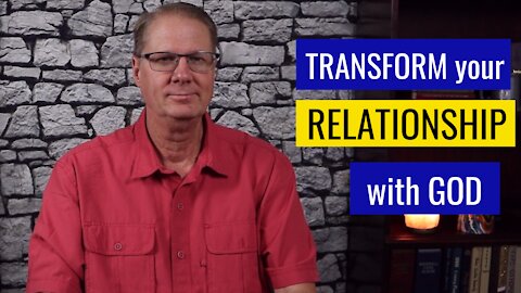 Transform Your Relationship With God