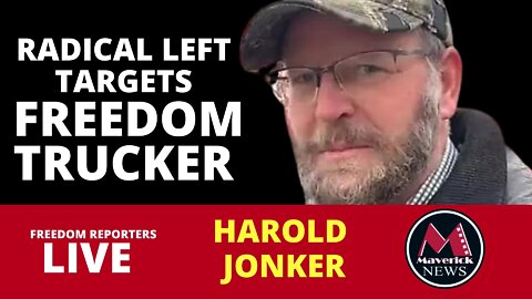 Freedom Trucker Harold Jonker Targeted By Radical Left