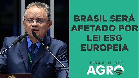 Europa usa ESG para proibir importação do agro do Brasil | HORA H DO AGRO