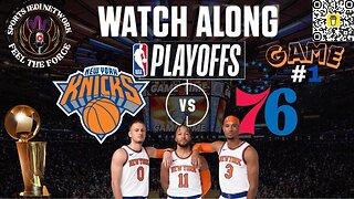 NBA PLAYOFFS KNICKS VS 76ers LIVE WATCH ALONG PARTY WHO WILL WIN GAME #1