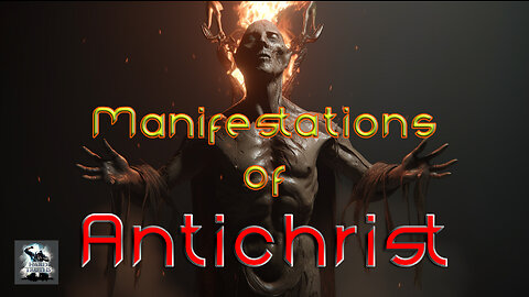 Manifestations of Antichrist - A MUST SEE! Time is SHORT