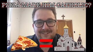 PIZZA MADE HIM CATHOLIC!