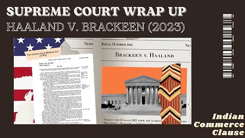 Haaland v Brakeen: Supreme Court Landmark Indian Commerce Clause Case