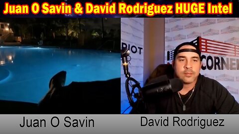 Juan O Savin & David Rodriguez HUGE Intel 11/10/23: "Real Drama Is Ahead"
