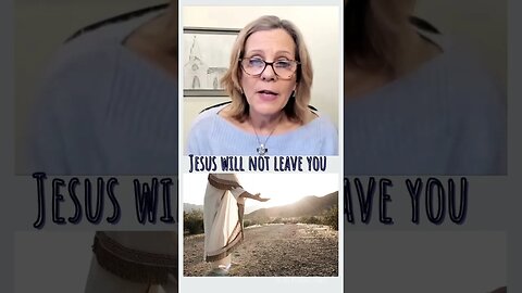 Jesus Will Not Leave You