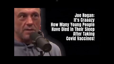 Joe Rogan: It’s Craazy How Many Young People Have Died in Their Sleep After Taking Covid Vaccines!