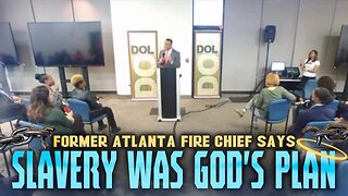 Former Atlanta Fire Chief Says 'Slavery Was God's Plan' For Our Ancestors