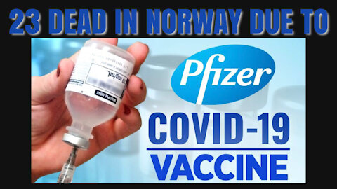23 DEAD IN NORWAY DUE TO PFIZER VACCINE