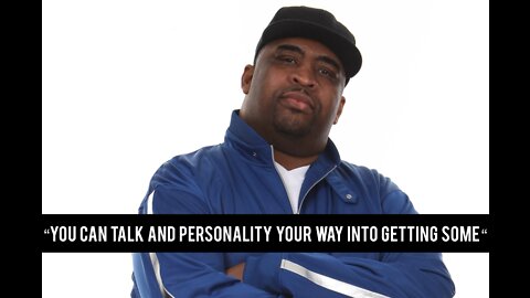 Patrice O'Neal "You Can Talk And Personality Your Way Into Getting Some"